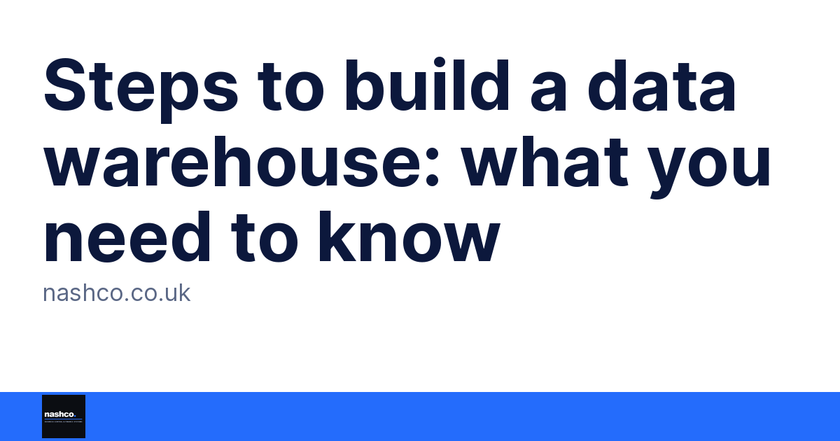 Steps to build a data warehouse: what you need to know
